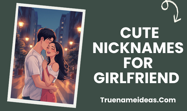 Cute Nicknames for Girlfriend