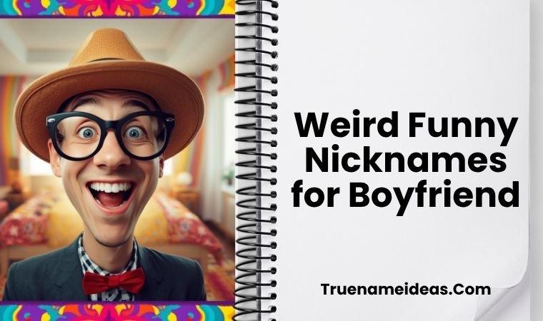 Weird Funny Nicknames for Boyfriend