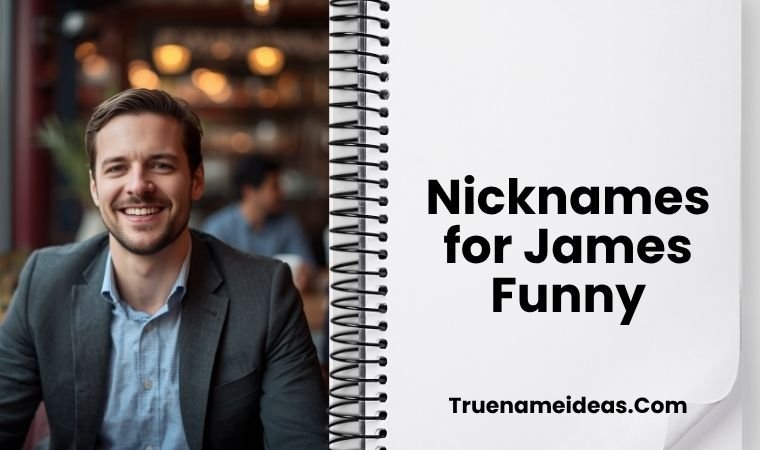Nicknames for James Funny