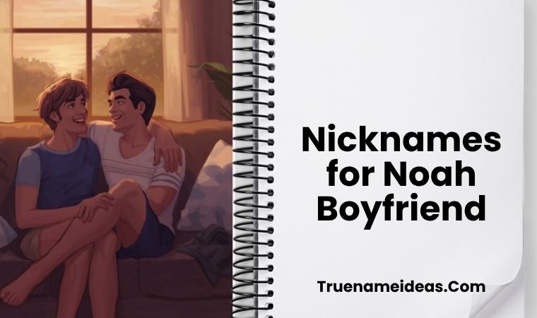 Nicknames for Noah Boyfriend